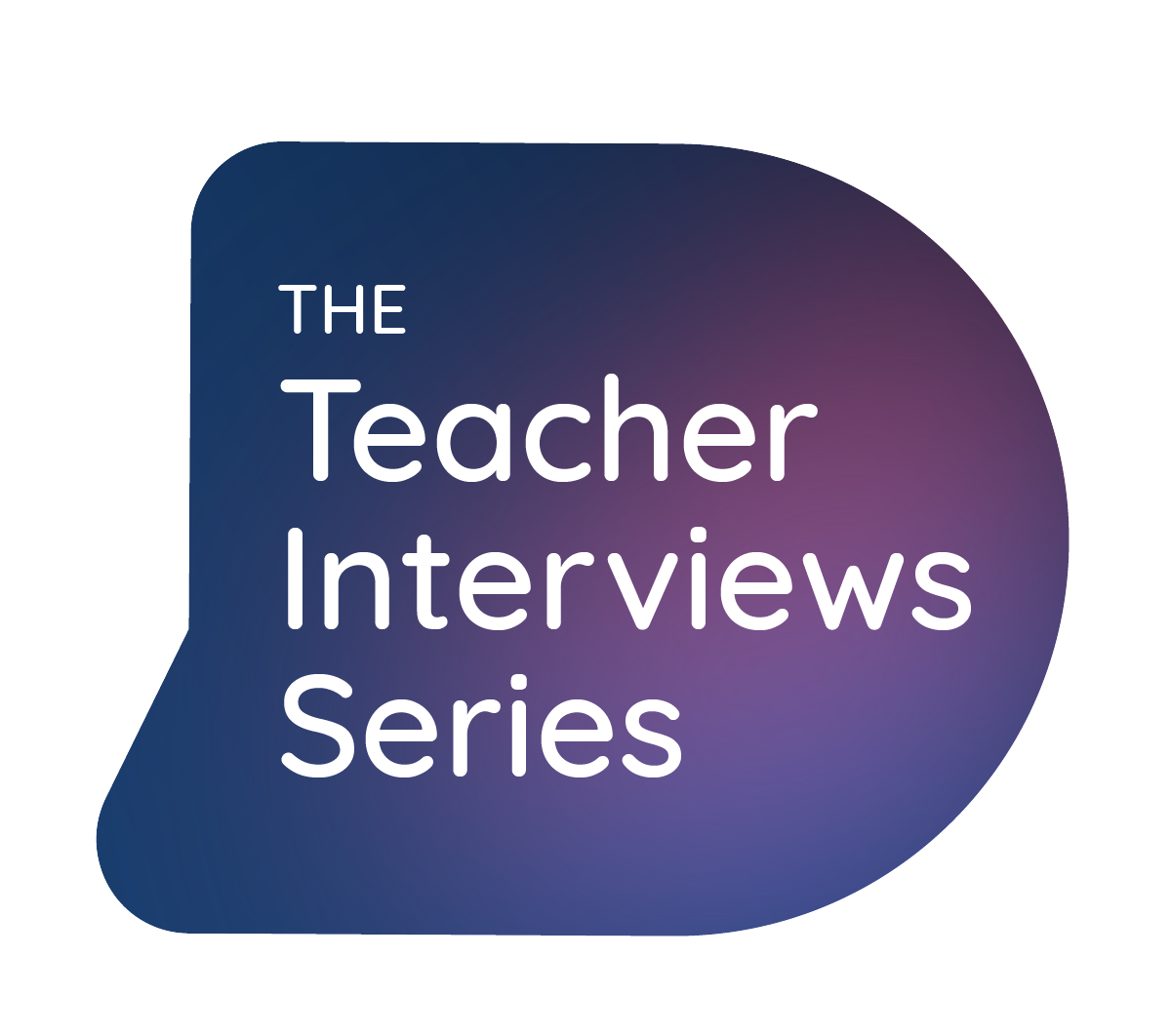 The Teacher Interview Series